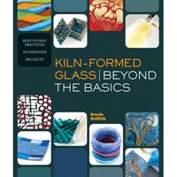 Kiln-Formed Glass: Beyond the Basics - Click Image to Close