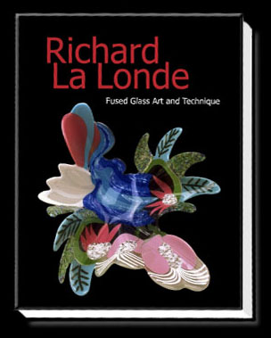 Fused Glass Art and Technique - Richard La Londe - Click Image to Close
