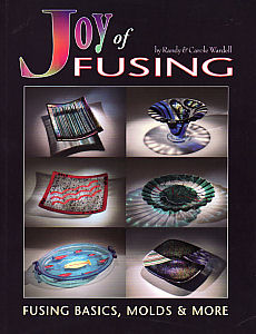 The Joy of Fusing - Randy and Carole Wardell