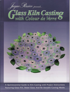 Glass Kiln Casting with Colour de Verre - Jayne Persico - Click Image to Close